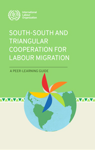 South-South and Triangular Cooperation for Labour Migration (ILO, 2020)