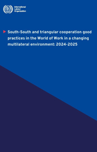 South-South-and-Triangular-Cooperation-Good-Practices-in-the-World-of-Work-2024–2025